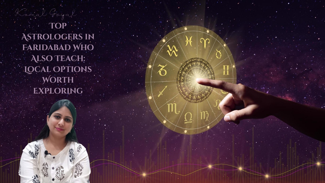 Top Astrologers in Faridabad Who Also Teach: Local Options Worth Exploring