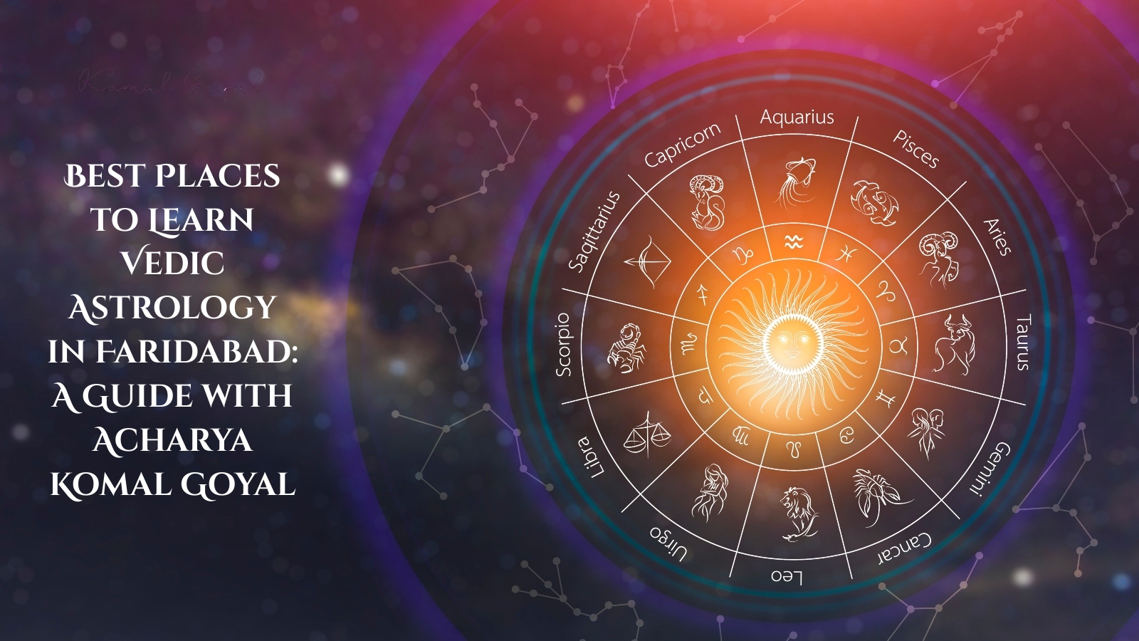 Best Places to Learn Vedic Astrology in Faridabad: A Guide with Acharya Komal Goyal