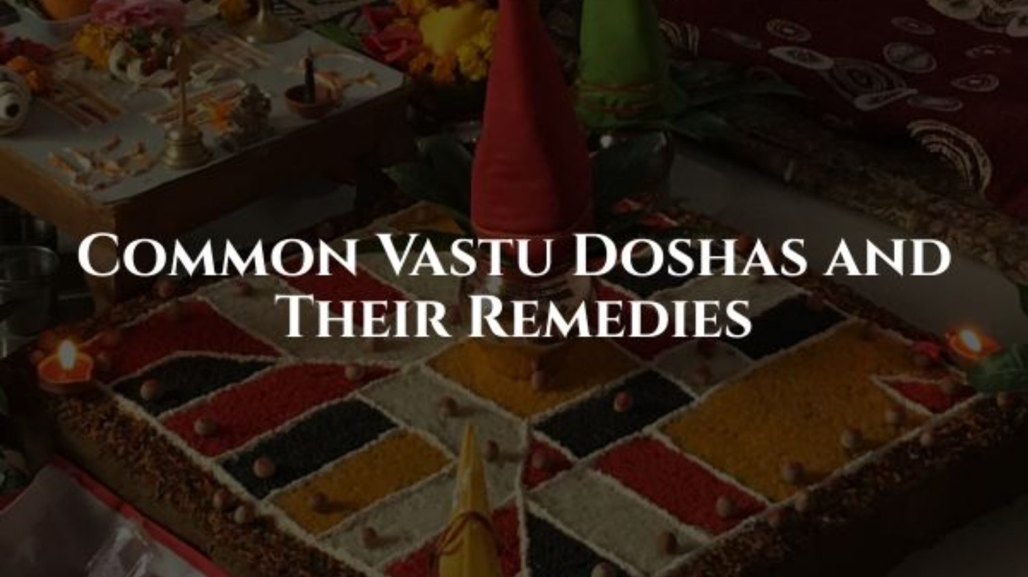 Common Vastu Doshas and Their Remedies